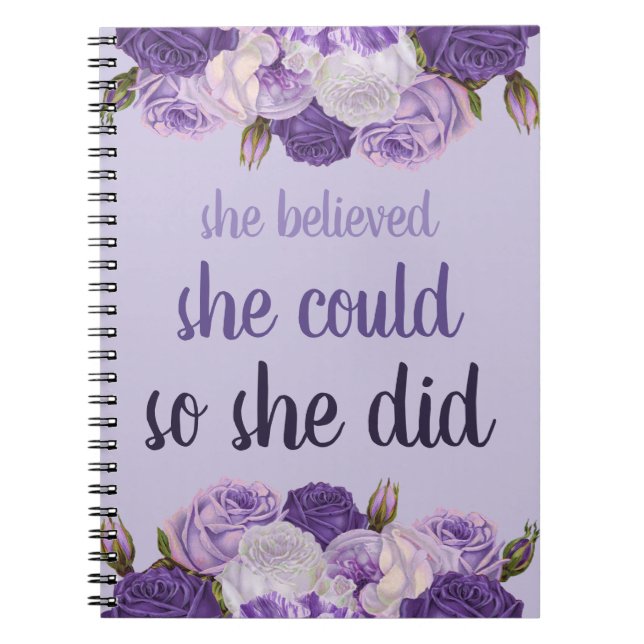 She Believed She Could So She Did Purple Floral Notebook (Front)