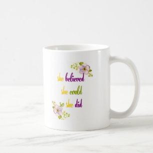 She believed she could so she did quote coffee mug