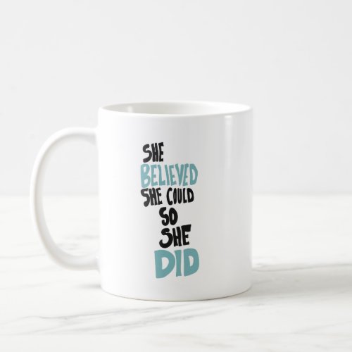 She believed she could so she did quote coffee mug