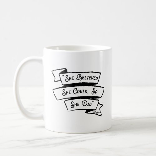 She Believed She Could So She Did Quote Coffee Mug