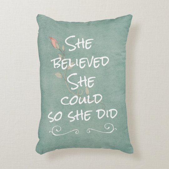 She Believed She Could So She Did Quote Decorative Pillow Zazzle Com