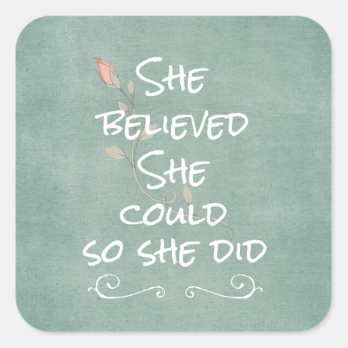 She Believed she Could so She Did Quote Square Sticker