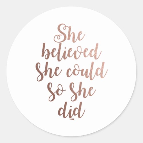 She Believed She Could So She Did Rose Gold Clas Classic Round Sticker