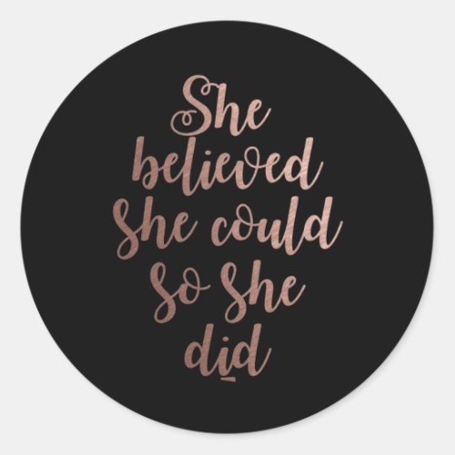 She Believed She Could So She Did Rose Gold Classic Round Sticker