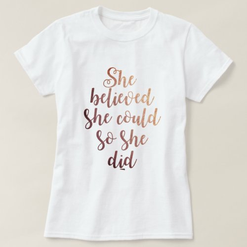 She Believed She Could So She Did Rose Gold T_Shirt
