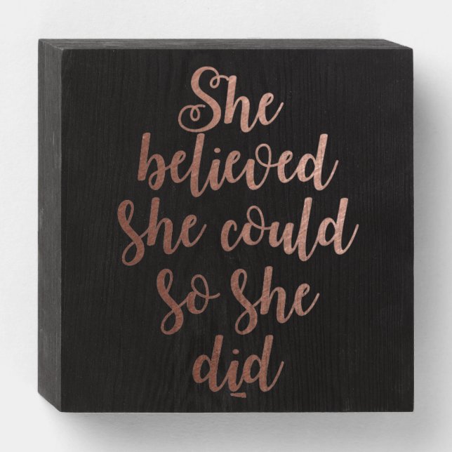 "She Believed She Could So She Did" Rose Gold Wooden Box Sign (Front Horizontal)
