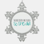She Believed She Could, So She Did Snowflake Pewter Christmas Ornament at Zazzle