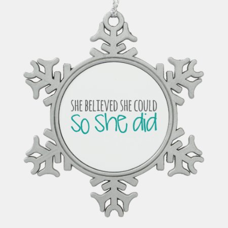 She Believed She Could, So She Did Snowflake Pewter Christmas Ornament
