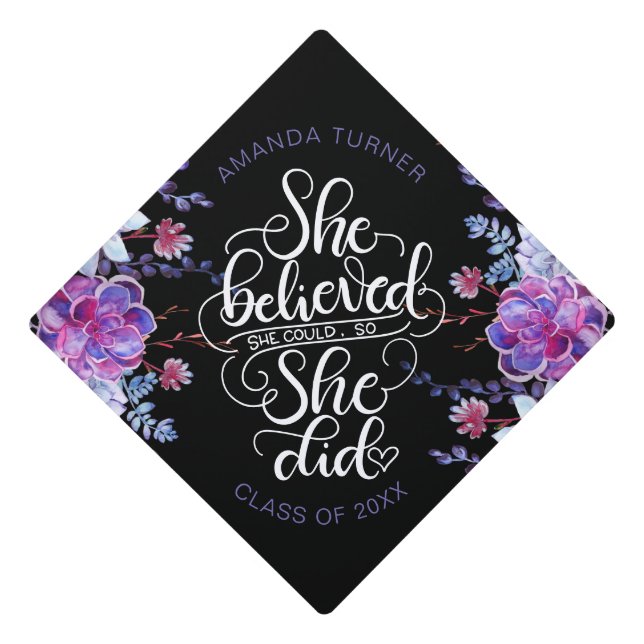 She believed she could, so she did - Succulents Graduation Cap Topper (Front)