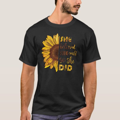 She Believed She Could So She Did  Sunflower Class T_Shirt