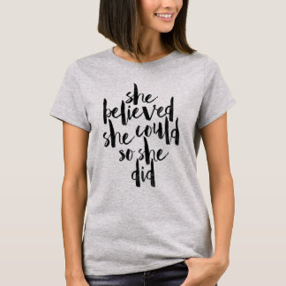 She believed she could so she did T-Shirt