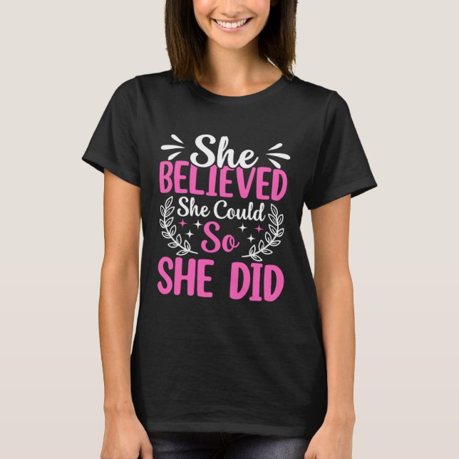 She Believed She Could So She Did T-Shirt (Front)
