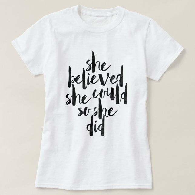 She believed she could so she did T-Shirt (Design Front)