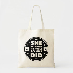 She believed she could, so she did tote bag