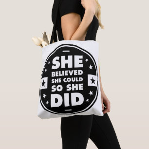 She believed she could, so she did tote bag