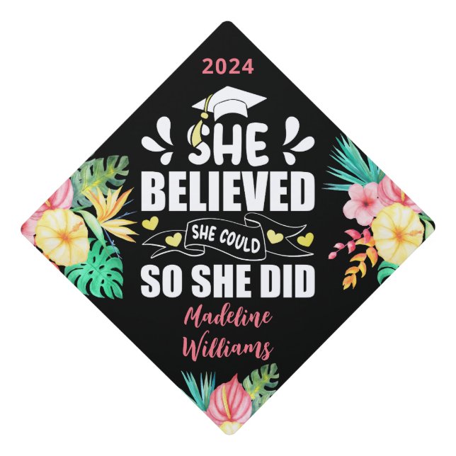She Believed She Could So She Did Tropical Graduation Cap Topper (Front)