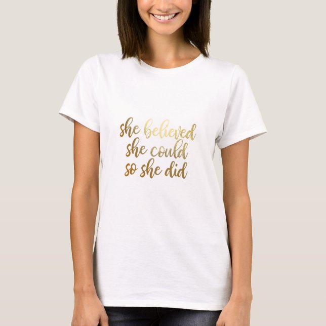 She Believed She Could So She Did tshirt (Front)