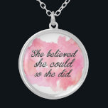 She Believed She Could so She Did -Watercolor Pink Silver Plated Necklace<br><div class="desc">Motivational quote for her. We can until we believe we can! This beautiful necklace can be a beautiful reminder to ourselves as well as a meaningful gift for our daughter or a friend. Dream big and shine Girl! **This artwork on another zazzle gift or in a custom version? Contact us!...</div>