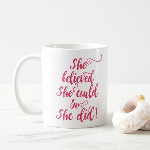 She Believed She Could So She Did Womens Feminist Coffee Mug