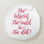 She Believed She Could So She Did Womens Feminist Round Pillow