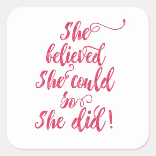 She Believed She Could So She Did Womens Feminist Square Sticker
