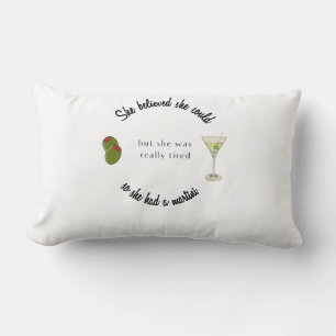 She believed She Could So She Had a Martini Lumbar Pillow