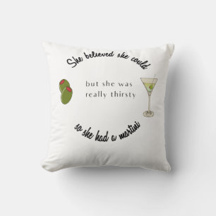 She believed She Could So She Had a Martini Throw Pillow