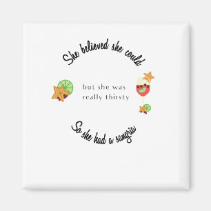 She Believed She Could So She Had a Sangria Magnet
