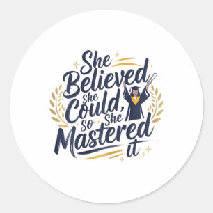She Believed She Could So She Mastered It 2025 Sen Classic Round Sticker