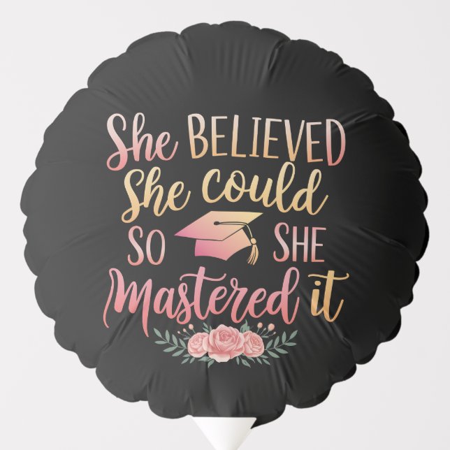 She Believed She Could So She Mastered It Balloon (Front)