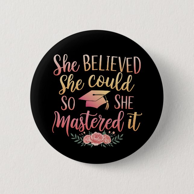 She Believed She Could So She Mastered It Button (Front)