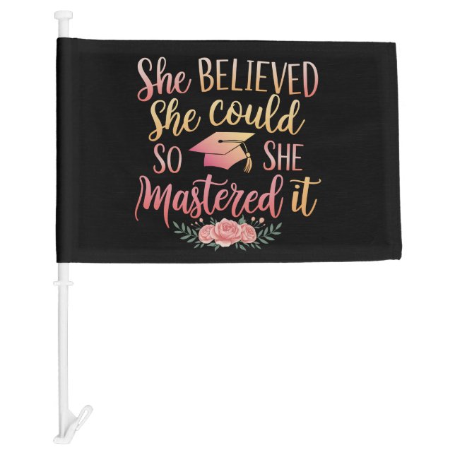 She Believed She Could So She Mastered It Car Flag (Front)