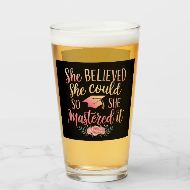 She Believed She Could So She Mastered It Glass (Front Filled)