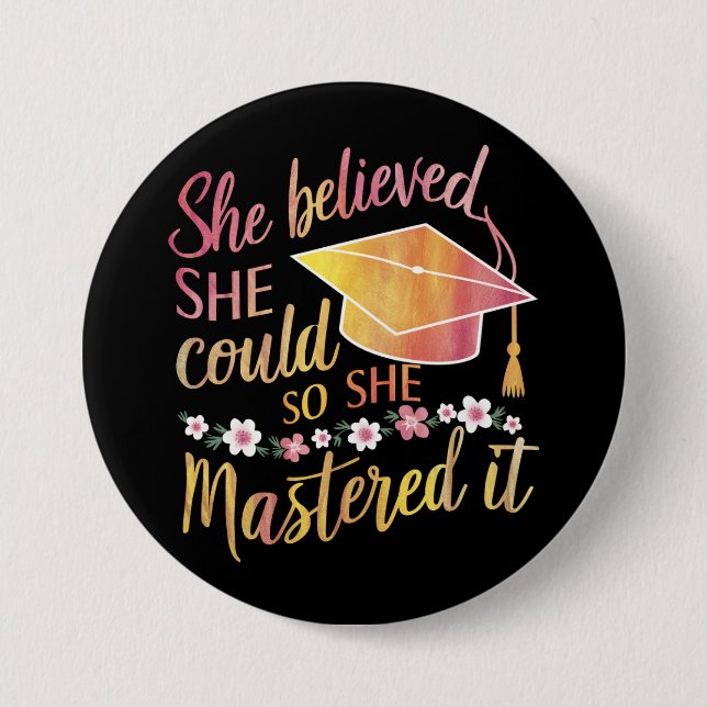 She Believed She Could So She Mastered It Grad Button (Front)