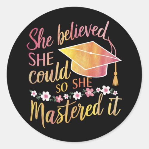 She Believed She Could So She Mastered It Grad Classic Round Sticker
