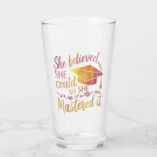 She Believed She Could So She Mastered It Grad Glass