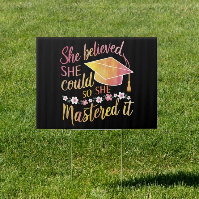 She Believed She Could So She Mastered It Grad Sign (Insitu)