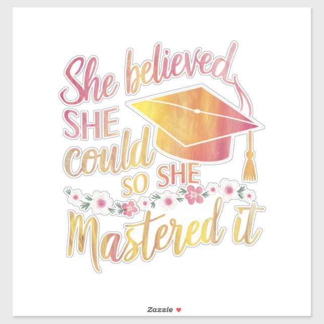 She Believed She Could So She Mastered It Grad Sticker (Sheet)