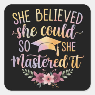 She Believed She Could So She Mastered It Graduate Square Sticker