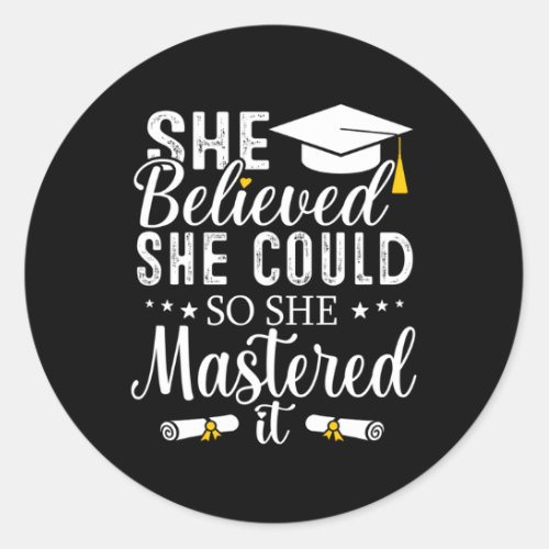 She Believed She Could So She Mastered It Graduati Classic Round Sticker
