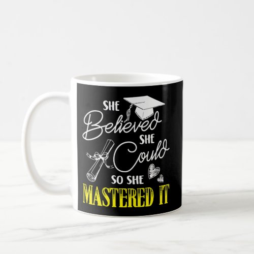 She Believed She Could So She Mastered It Graduati Coffee Mug
