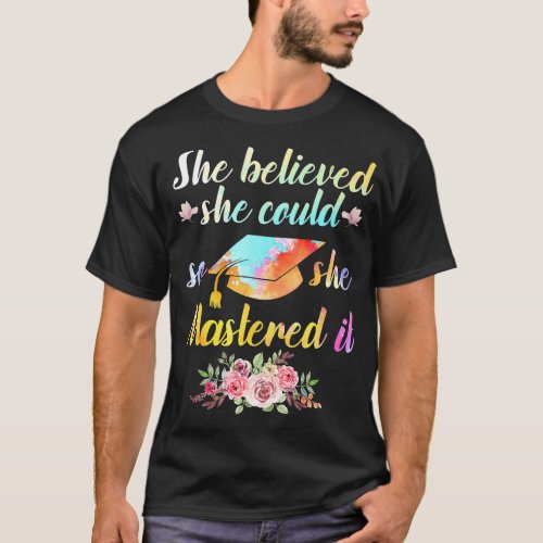 She Believed She Could So She Mastered It Graduati T_Shirt