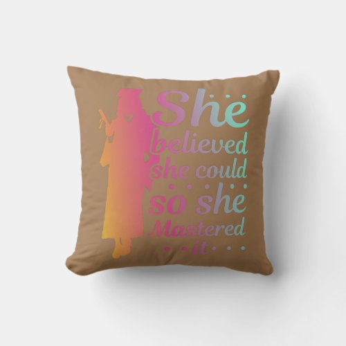 She Believed She Could So She Mastered It I Throw Pillow