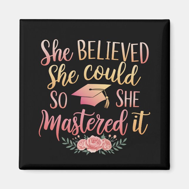 She Believed She Could So She Mastered It Magnet (Front)