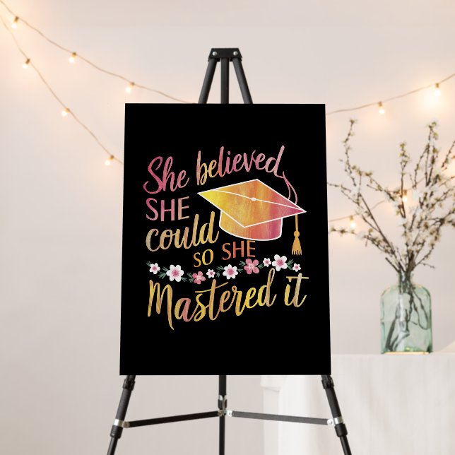 She Believed She Could So She Mastered It Masters  Foam Board (In Situ (Stand))