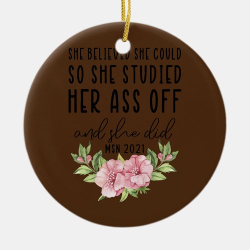 She Believed She Could Studied MSN Graduation Ceramic Ornament