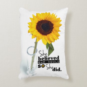 She Believed She Could (sunflower) - Pillow by RMJJournals at Zazzle