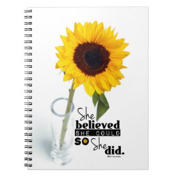 She Believed She Could (sunflower) Spiral Journal by RMJJournals at Zazzle