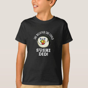 She Believed She Could Sushi Did Food Pun Dark BG T-Shirt