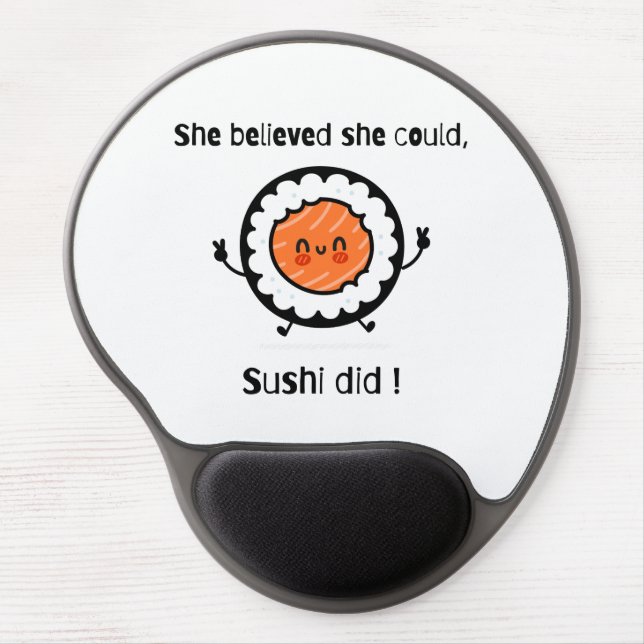 She Believed She Could Sushi Did-Funny Word Puns Gel Mouse Pad (Front)